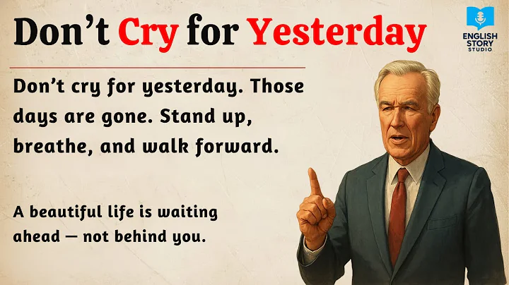 Don’t Cry for Yesterday | Learn English Through Story | English Listening Practice