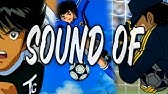 Captain Tsubasa Road To 02 Sound Of Tsubasa Ozora Youtube