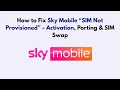 How to Fix Sky Mobile “SIM Not Provisioned” – Activation, Porting & SIM Swap