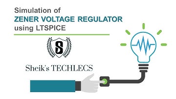 SIMULATION OF ZENER VOLTAGE REGULATOR USING LTSPICE