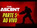 THE ASCENT- #5: Quase fim do jogo