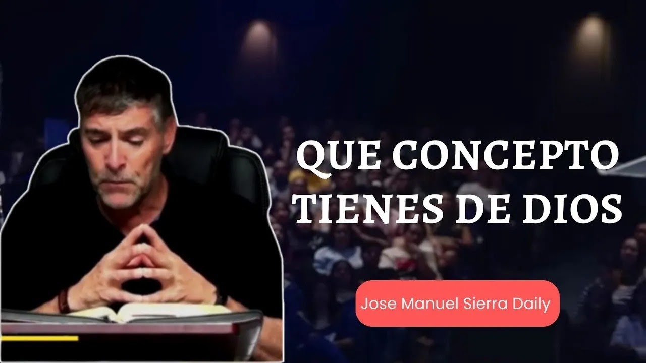 Jose Manuel Sierra Daily Que concepto tienes de Dios - YouTube