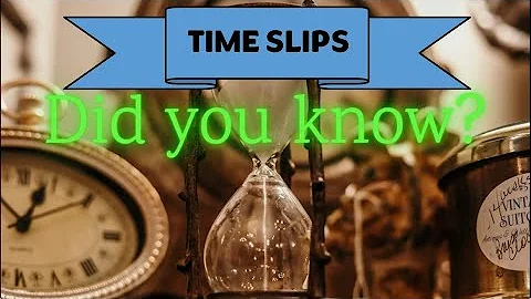 Did You Know? 047 Time Slips