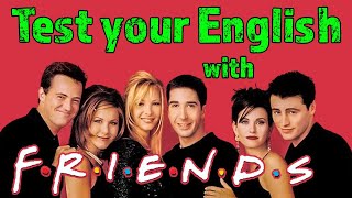 HOW GOOD IS YOUR ENGLISH? | Test Your English With Rachel, Ross, Monica, and Chandler From Friends