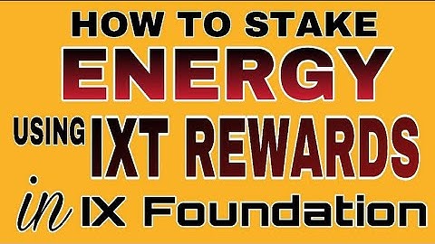 Stake energy using IXT rewards in IX Foundation