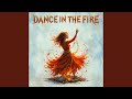 Dance In The Fire 