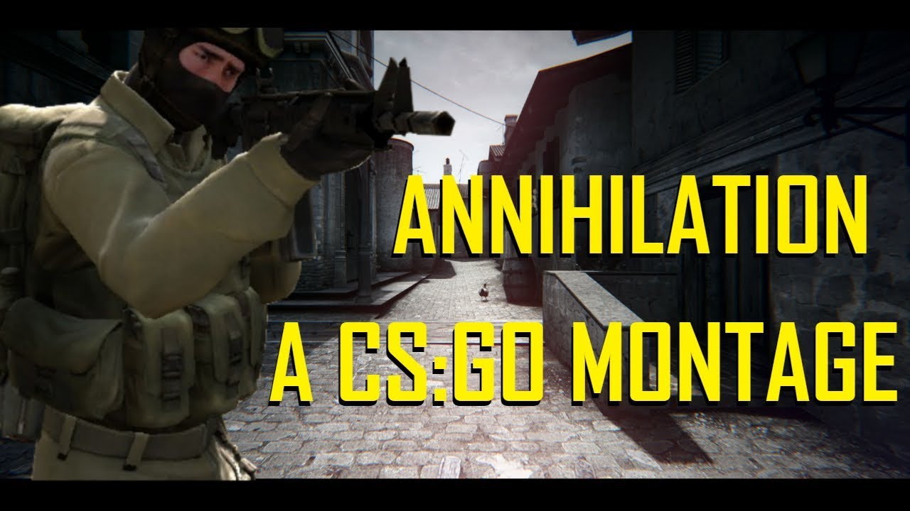 Annihilation [CS:GO Montage] - YouTube