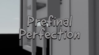 Prefinal Perfection 11.04