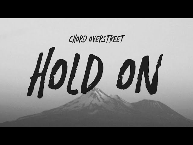 Hold On - Chord Overstreet {Lyric Video} class=