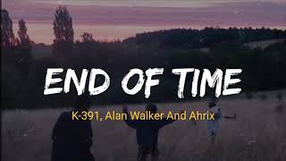 K-391, Alan Walker and Ahrix - End Of Time (Lyrics) | Terjemahan Indonesia