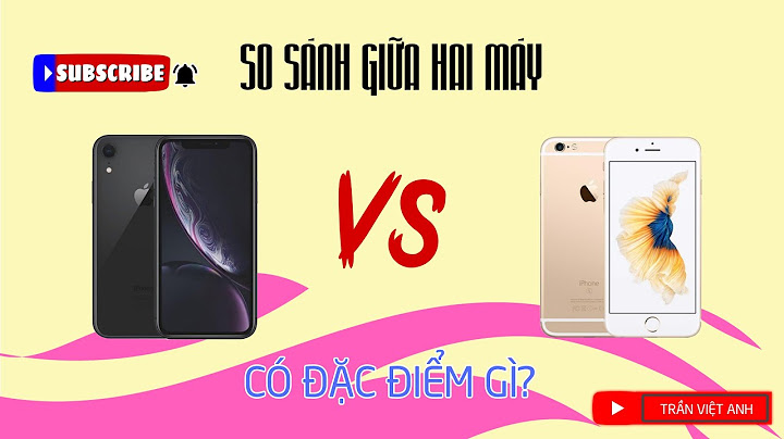 So sánh 6 plus với xr năm 2024