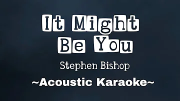 It Might Be You | Stephen Bishop | ( Acoustic Karaoke Version ) Ft. Mr. Bong