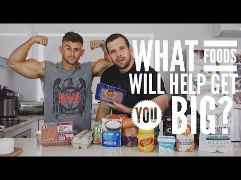 what foods will help you get BIG? (how to eat to gain muscle)