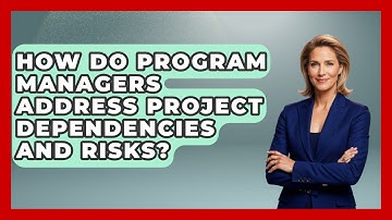 How Do Program Managers Address Project Dependencies and Risks? | The Project Manager Toolkit News