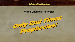 Channels to Avoid: Only End Times Prophecy