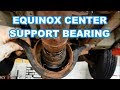 Center Support Bearing Replacement EQUINOX VUE TORRENT CAPTIVA awd 4x4 Driveshaft