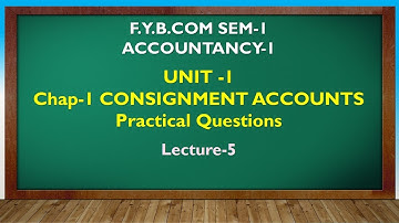 F Y BCOM SEM - 1 | CONSIGNMENT ACCOUNTS LEC 5 | GUJARATI By Suresh Sir
