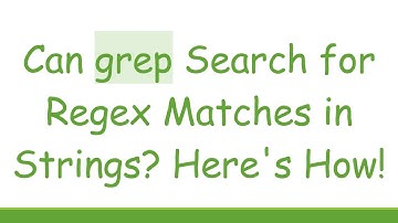 Can grep Search for Regex Matches in Strings? Here