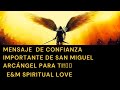 MENSAJE  DE CONFIANZA IMPORTANTE DE SAN MIGUEL ARCÁNGEL PARA TI!🕊🌿