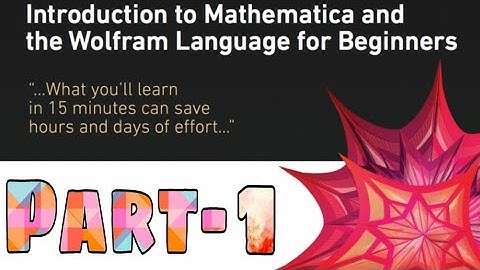 Introduction to Mathematica and the Wolfram Language for Beginners Part-1