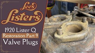 1920 Lister Q Type Restoration Part 9  Valve Plugs