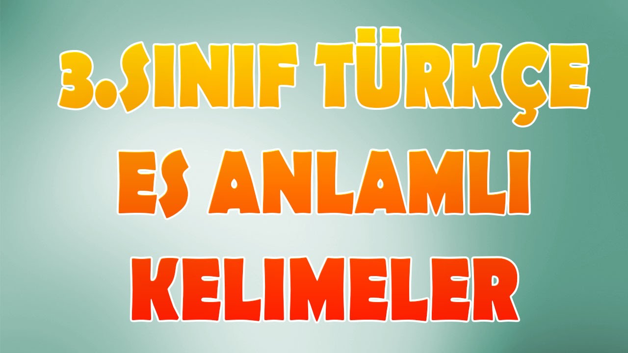 Es Anlamli Kelimeler 3 Sinif Turkce Youtube