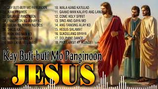Kay Buti Buti Mo Panginoon - Anointed Tagalog Jesus Worship Songs - Uplifting Tagalog Praise Songs