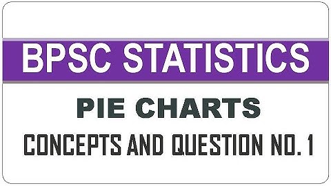 PIE Chart Introduction, Concepts and Question Number 1 #63rd #BPSC Question Number 13