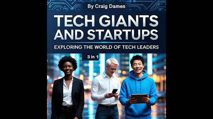 Tech Giants and Startups: Exploring the World of Tech Leaders (3 in 1) - Craig Dames