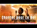 Chantez Pour Le Roi La Joie Du Seigneur Remplit Nos Cœurs Chantez Pour Le Roi La Joie Du Seigneur Remplit Nos Cœurs