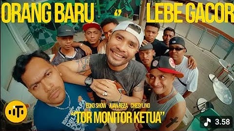TOR MONITOR KETUA | ORANG BARU LEBE GACOR | ECKO SHOW, JUAN REZA, CHESYLINO (Official Music Video)