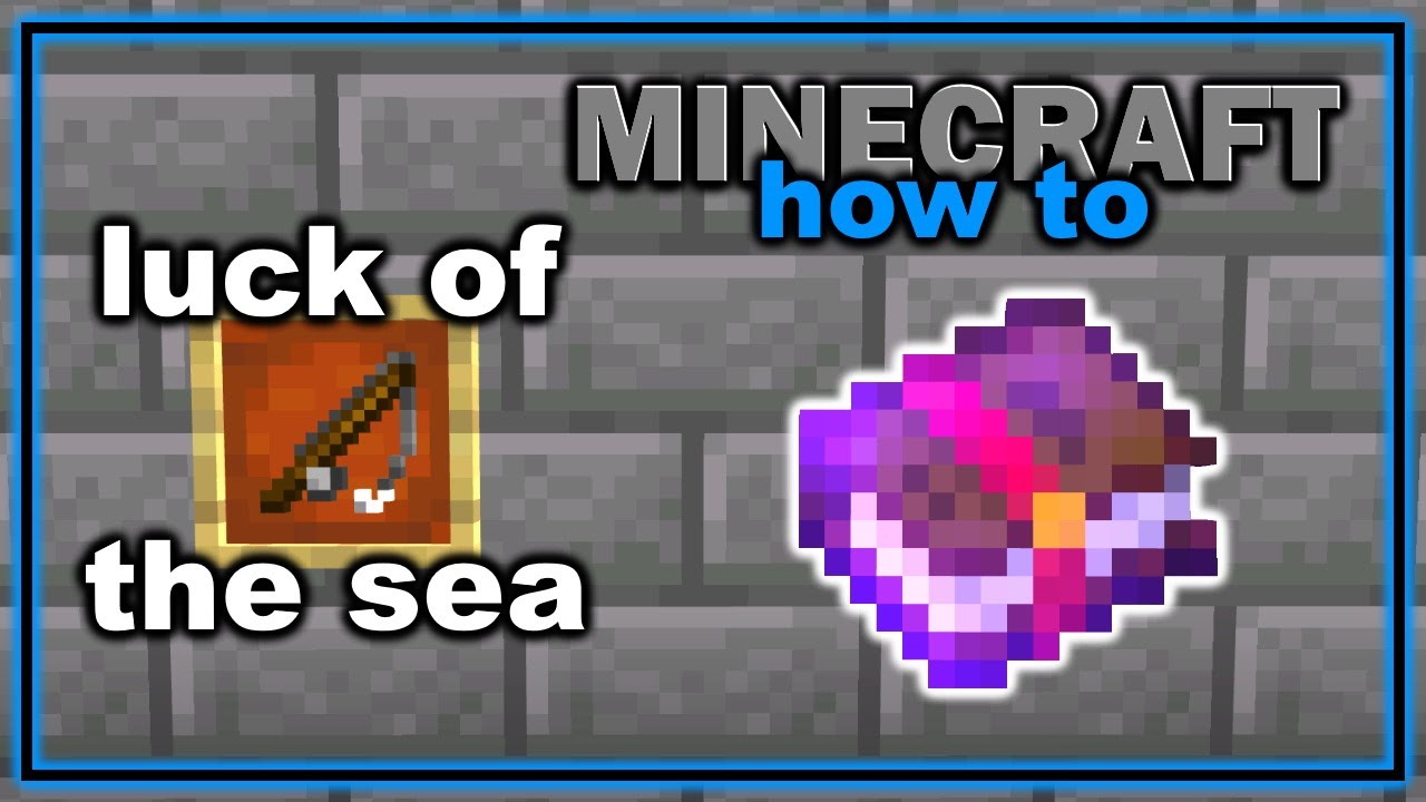 How to Get and Use Luck of the Sea Enchantment in Minecraft!