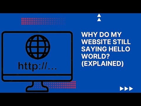 Why Do My Website Still Saying Hello World?