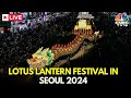 Live lotus lantern festival in seoul 2024  celebrating buddhas birt.ay  south korea news  n18g