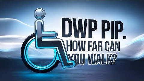 DWP PIP GUIDE. Physical Mobility - Do this to boost YOUR chances.