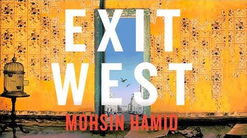 The Ethics of Storytelling: A study of Mohsin Hamid’s Exit West- By Sara Chase