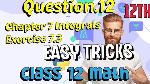 Class 12 Ex 7.3 Q13,14 Math | Chapter 7 Class12Math | Integration | Ex 7.3 Q12 Class 12Math