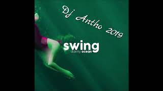 Danny Ocean - Swing ( Dj Antho )