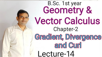 Bsc 1st year| L-14|Geometry & Vector |Gradient, divergence and curl |Jitendra kumar
