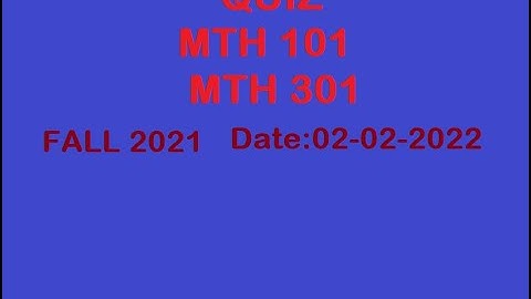 #MTH 201& #MTH 301 QUIZ NO 2 FALL 2021