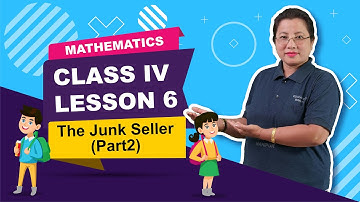 Class IV Mathematics Lesson 6: The junk seller (Part 2 of 2)
