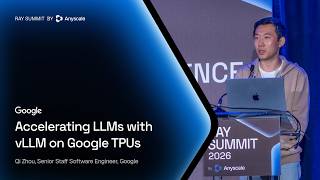 Information Accelerating Large Language Models: vLLM on TPUs | Google | Ray Summit 2026 Guide