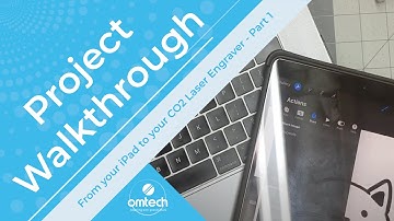 From your iPad to your CO2 Laser Engraver - DIY Project Walkthrough Part 1 - OMTech