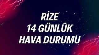 Rize 14 Günlük Hava Durumu - Hava Durumu Tahminleri