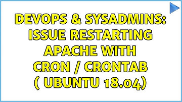 DevOps & SysAdmins: Issue restarting apache with cron / crontab ( Ubuntu 18.04)