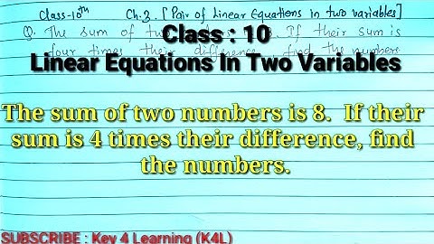Class 10 Ch 3 Q. The sum of two numbers is 8.f their sum is four times the difference
