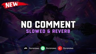 DJ No Comment ( Slowed \u0026 Reverb ) 🎧