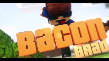 BaconBrad | Intro (Read Description!)