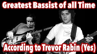 The Greatest Bassist Of All Time According to Trevor Rabin (YES)