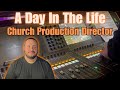 A day in the life  church production director